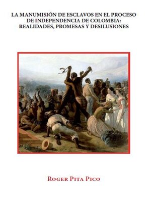 cover image of La manumisión de esclavos en el proceso de Independencia de Colombia